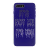 it's not me it's you girls iPhone 7 Plus Case