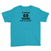it took me 60 years Youth Tee
