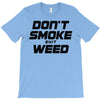 don't smoke shit weed T-Shirt