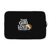 This Girl Loves Tacos Laptop sleeve