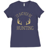 i'd rather be hunting deer antlers ammo hunt gear merica cool Ladies Fitted T-Shirt