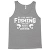 All I Care About Is Fishing And Like Maybe 3 People And Beer Tank Top