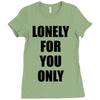 lonely for you only Ladies Fitted T-Shirt