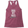 suck my nuts Racerback Tank