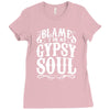 blame it on my gypsy soul Ladies Fitted T-Shirt