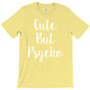 cute but pyscho T-Shirt