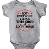not everyone looks this good at sixty three Baby Bodysuit