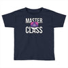 master class Toddler T-shirt