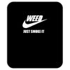 weed   just smoke it   mens funny Mousepad