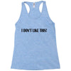 i don't like this Racerback Tank
