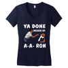 ya done messed up. Women's V-Neck T-Shirt