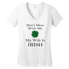 don't mess with me my wife is irish Women's V-Neck T-Shirt