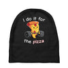 i do it for the pizza Baby Beanies