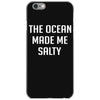 The Ocean Made Me Salty iPhone 6/6s Case