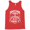 The Force Is Strong In My Family Tank Top