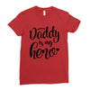Daddy is my Hero Ladies Fitted T-Shirt