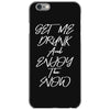 Get Me Drunk And Enjoy The Show iPhone 6/6s Case
