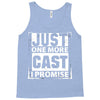 Just One More Cast I Promise Tank Top