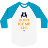 don't ice me bro 3/4 Sleeve Shirt