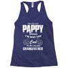 I'm Called Pappy  Because  I'm Way Too Cool To Be Called Grandfather Racerback Tank