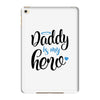 Daddy is my Hero Baby Boy iPad Mini 4