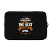 All Men Are Created Equal But Only The Best Are Born In April Laptop sleeve