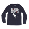 We Need More Teeth Long Sleeve Shirts