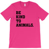 Be Kind To Animals T-Shirt