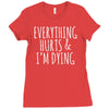 everything hurts and i&rsquo;m dying Ladies Fitted T-Shirt