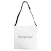 don't be afraid Adjustable Strap Totes
