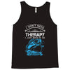 I Dont Need Therapy Need Fishing Tank Top