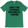 surely not everybody was kung fu fighting black color T-Shirt