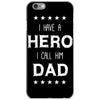 i have a hero i call him dad 2 iPhone 6/6s Case