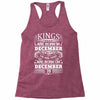 Real Kings Are Born On December 28 Racerback Tank