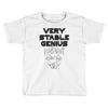 Very Stable Genius Toddler T-shirt