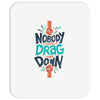 nobody can drag me down Mousepad