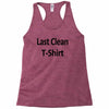 last clean t shirt funny humor college vintage Racerback Tank
