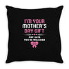 I'm Your Mother's Day Gift, Pop Says You're Welcome Throw Pillow