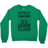 This 10 TH Grade Teacher Has An Amazing! Class Crewneck Sweatshirt