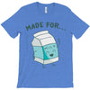 made for each other T-Shirt