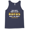 You Guys Want to Get Rufus Back or What Tank Top
