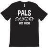 pals not food T-Shirt