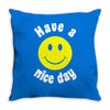 have a nice day Throw Pillow