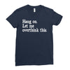 hang on let me overthink this Ladies Fitted T-Shirt