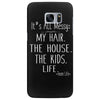 its all messy;  my hair the house the kid life Samsung Galaxy S7 Edge