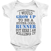 i never dreamed i would grow up to be a super cool runner but here i a Baby Bodysuit