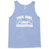 this girl loves christmas funny Tank Top