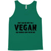 Don't Ask Me Why I'm A Vegan Ask Yourself Why You're Not Tank Top