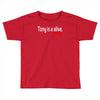 tony is alive sopranos Toddler T-shirt