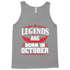 Legends Are Born In October Tank Top